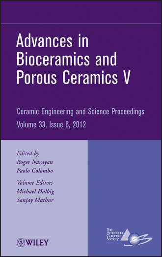 Группа авторов. Advances in Bioceramics and Porous Ceramics V, Volume 33, Issue 6