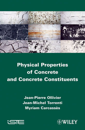 Jean-Pierre Ollivier. Physical Properties of Concrete and Concrete Constituents
