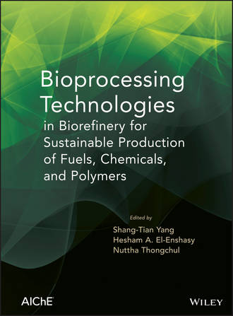 Группа авторов. Bioprocessing Technologies in Biorefinery for Sustainable Production of Fuels, Chemicals, and Polymers