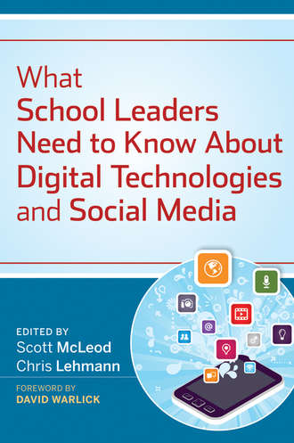 Группа авторов. What School Leaders Need to Know About Digital Technologies and Social Media