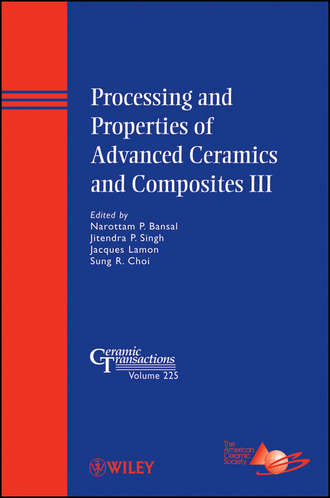 Группа авторов. Processing and Properties of Advanced Ceramics and Composites III
