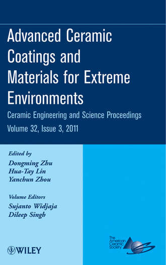Группа авторов. Advanced Ceramic Coatings and Materials for Extreme Environments, Volume 32, Issue 3