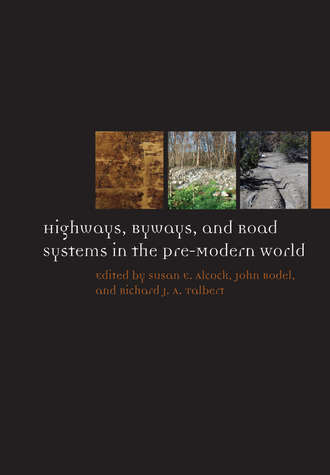 Группа авторов. Highways, Byways, and Road Systems in the Pre-Modern World