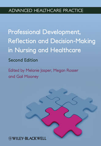 Professional Development, Reflection and Decision-Making in Nursing and Healthcare. Melanie Jasper