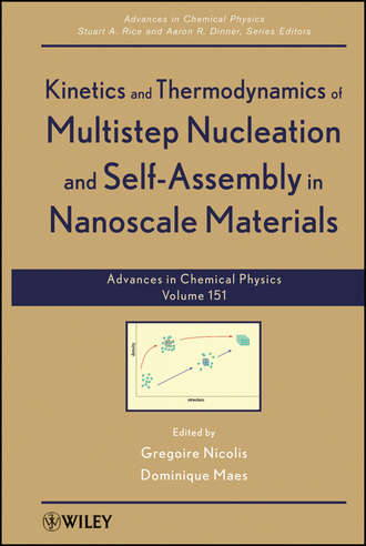 Группа авторов. Kinetics and Thermodynamics of Multistep Nucleation and Self-Assembly in Nanoscale Materials, Volume 151