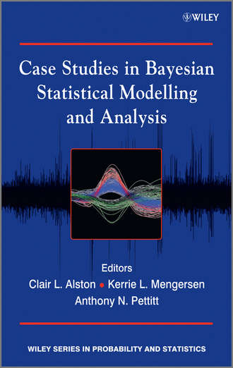 Группа авторов. Case Studies in Bayesian Statistical Modelling and Analysis