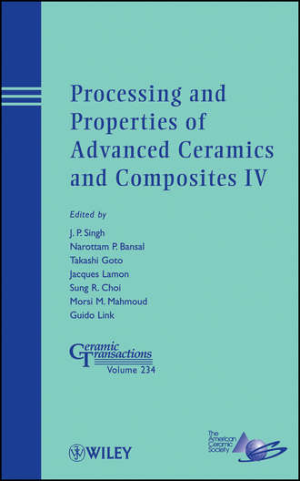Группа авторов. Processing and Properties of Advanced Ceramics and Composites IV