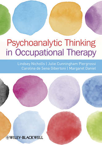 Psychoanalytic Thinking in Occupational Therapy. Lindsey Nicholls
