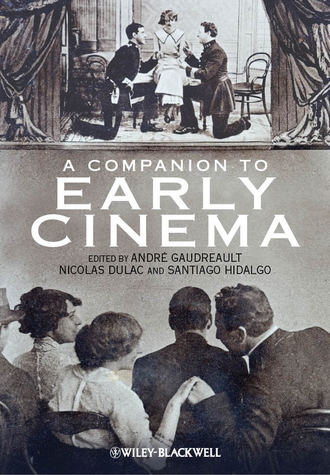 Группа авторов. A Companion to Early Cinema