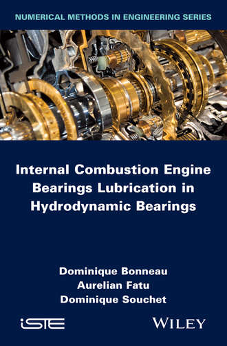 Dominique Bonneau. Internal Combustion Engine Bearings Lubrication in Hydrodynamic Bearings