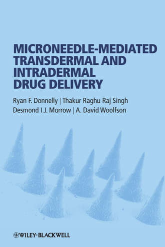 Microneedle-mediated Transdermal and Intradermal Drug Delivery. Ryan F. Donnelly