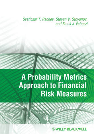Frank J. Fabozzi. A Probability Metrics Approach to Financial Risk Measures
