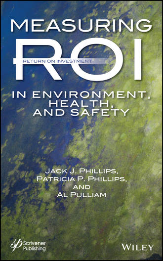 Patricia Pulliam Phillips. Measuring ROI in Environment, Health, and Safety