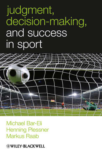 Markus  Raab. Judgment, Decision-making and Success in Sport