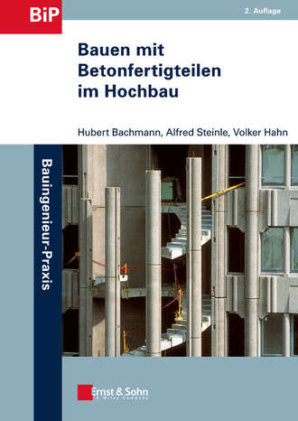 Bauen mit Betonfertigteilen im Hochbau. Alfred Steinle