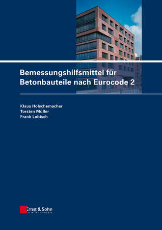 Bemessungshilfsmittel f?r Betonbauteile nach Eurocode 2. Torsten M?ller