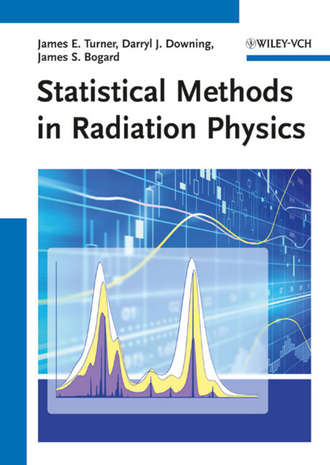 James E. Turner. Statistical Methods in Radiation Physics