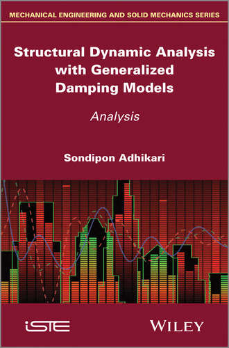 Sondipon Adhikari. Structural Dynamic Analysis with Generalized Damping Models