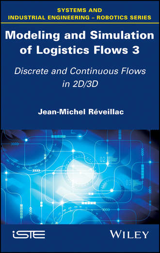 Jean-Michel Reveillac. Modeling and Simulation of Logistics Flows 3