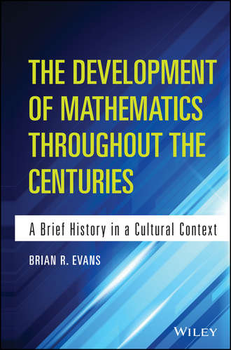 Brian Evans. The Development of Mathematics Throughout the Centuries
