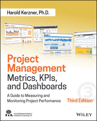 Harold Kerzner, Ph.D.. Project Management Metrics, KPIs, and Dashboards