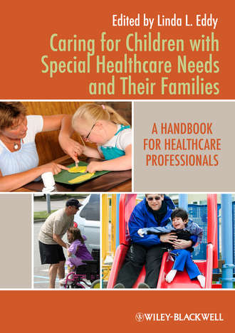 Caring for Children with Special Healthcare Needs and Their Families. Группа авторов