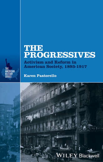 Karen  Pastorello. The Progressives. Activism and Reform in American Society, 1893 - 1917