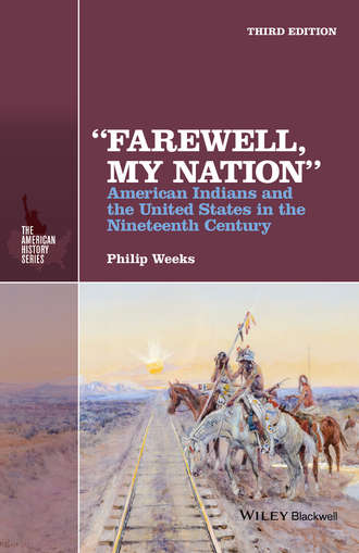 Philip  Weeks. «Farewell, My Nation». American Indians and the United States in the Nineteenth Century