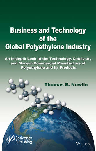 Thomas E. Nowlin. Business and Technology of the Global Polyethylene Industry