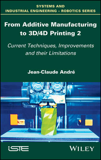 Jean-Claude Andr?. From Additive Manufacturing to 3D/4D Printing 2