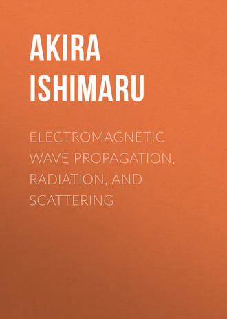 Akira Ishimaru. Electromagnetic Wave Propagation, Radiation, and Scattering