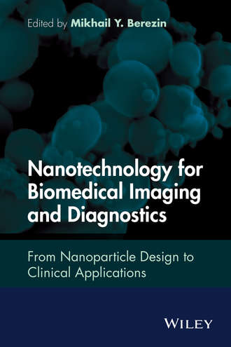 Mikhail Y. Berezin. Nanotechnology for Biomedical Imaging and Diagnostics
