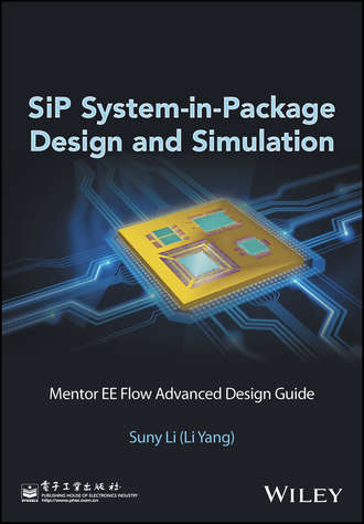 Suny Li (Li Yang). SiP System-in-Package Design and Simulation