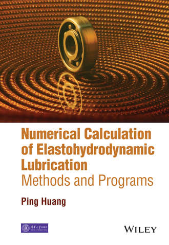 Ping Huang. Numerical Calculation of Elastohydrodynamic Lubrication