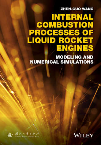 Zhen-Guo Wang. Internal Combustion Processes of Liquid Rocket Engines