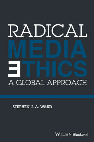 Stephen J. A. Ward. Radical Media Ethics