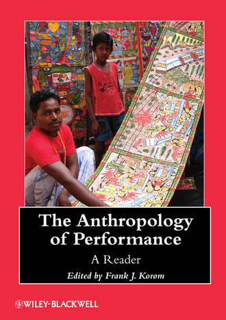 Frank J. Korom. The Anthropology of Performance