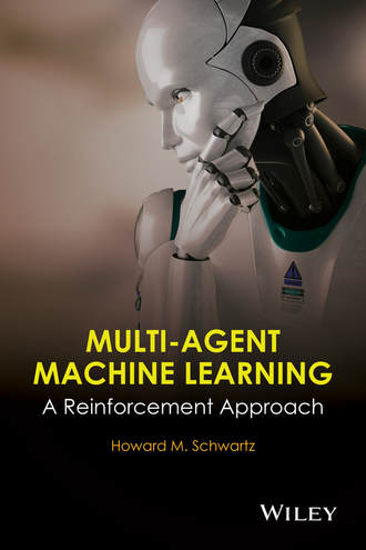 Multi-Agent Machine Learning. H. M. Schwartz
