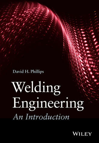 David H. Phillips. Welding Engineering