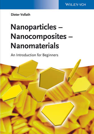 Dieter Vollath. Nanoparticles - Nanocomposites – Nanomaterials