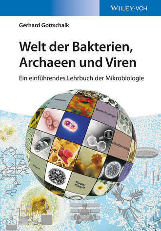 Gerhard Gottschalk. Welt der Bakterien, Archaeen und Viren
