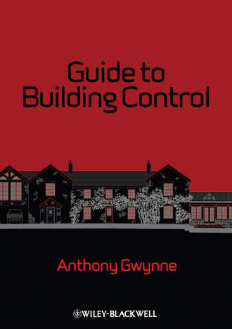 Anthony Gwynne. Guide to Building Control