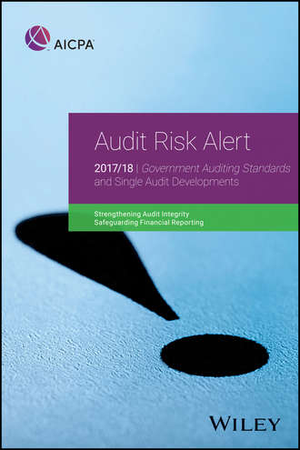 AICPA. Audit Risk Alert. Government Auditing Standards and Single Audit Developments: Strengthening Audit Integrity 2017/18
