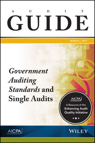 AICPA. Audit Guide. Government Auditing Standards and Single Audits 2017