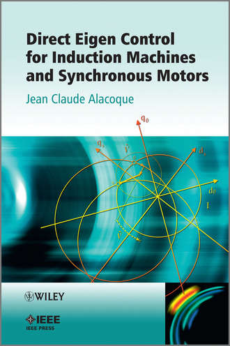 Direct Eigen Control for Induction Machines and Synchronous Motors. Jean Claude Alacoque
