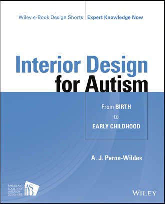 A. J. Paron-Wildes. Interior Design for Autism from Birth to Early Childhood