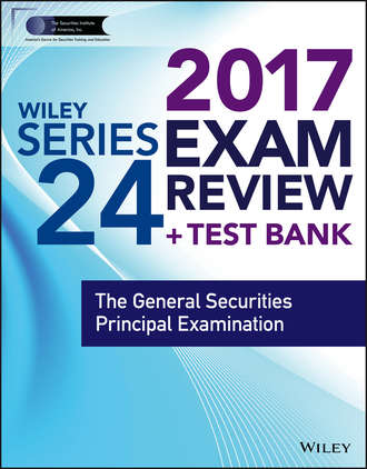 Wiley. Wiley FINRA Series 24 Exam Review 2017. The General Securities Principal Examination