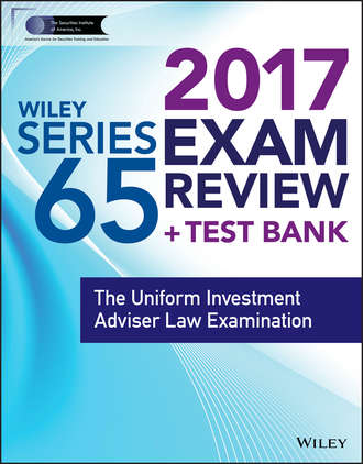 Wiley. Wiley FINRA Series 65 Exam Review 2017. The Uniform Investment Adviser Law Examination
