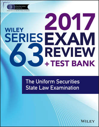 Wiley. Wiley FINRA Series 63 Exam Review 2017. The Uniform Securities Sate Law Examination