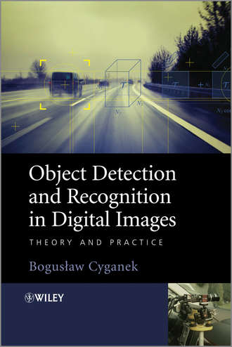 Boguslaw Cyganek. Object Detection and Recognition in Digital Images